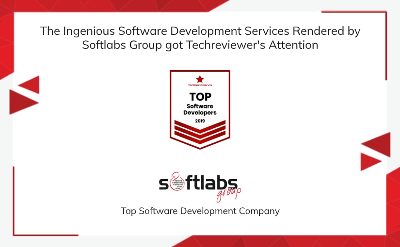 Softlabs Group awarded as one of the Top 5 Software development companies by Techreviewer - Software Outsourcing Company, Softlabs Group