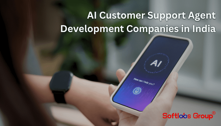 AI Customer Support Agent Development Companies in India