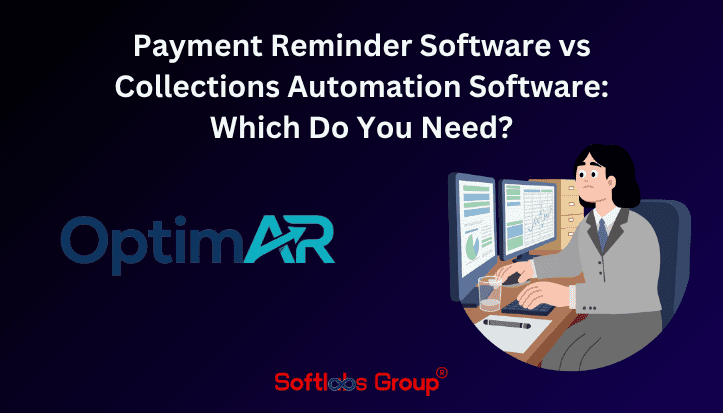 Payment Reminder Software vs Collections Automation Software