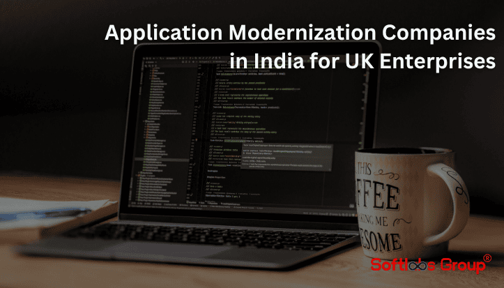 Application Modernization Companies in India for UK Enterprises 2026